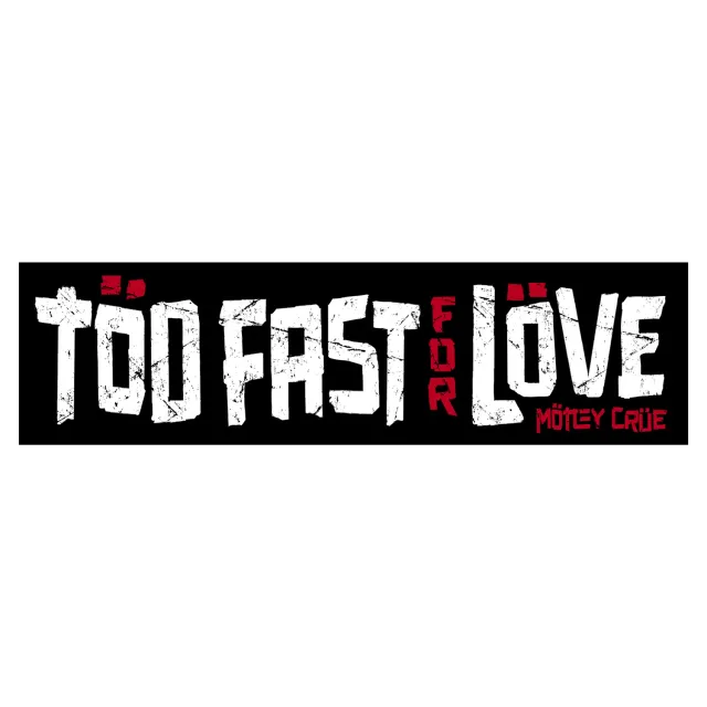 Motley Crue Too Fast For Love samolepka na auto 28 cm